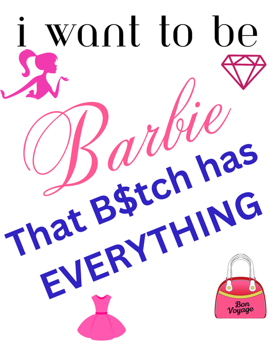 I wanna be Barbie printed