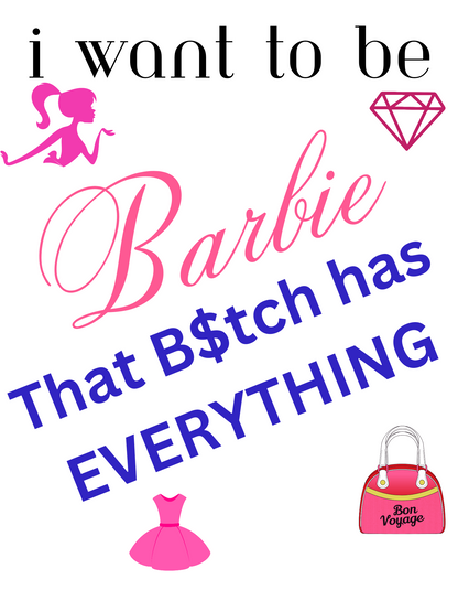 I wanna be Barbie printed