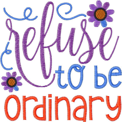 Refuse to be Ordinary | Embroidered Inspirational Shirt